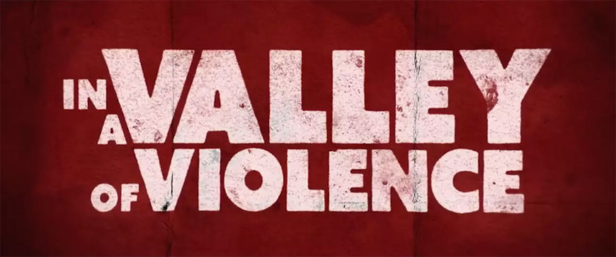 VIDEO: Trailer – In A Valley of Violence (2016)